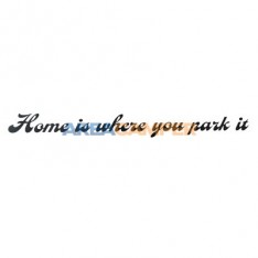 Adhesivo "Home is where you park it", 21*2,5 cm